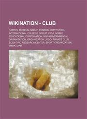 Wikination - Club Capitol Museum Group, Federal institution, International College Group, LSCA, Noble Educational Corporation, Non-governmental organization, Organization logo, Private club, Scientific research center, Sport Organization, Think tank, You,1234822261,9781234822262
