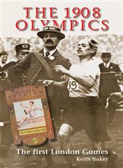 The 1908 Olympics The First London Games,1907524282,9781907524288