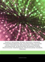 Articles On Plastics, including Nylon, Polyvinyl Chloride, Polytetrafluoroethylene, Polyurethane, Celluloid, Bopet, Poly(methyl Methacrylate), Styrofoam, Polypropylene, Acrylonitrile Butadiene Styrene, Polyethylene Terephthalate,1242526439,9781242526435