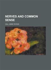 Nerves and Common Sense,1153644282,9781153644280