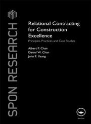 Relationship Contracting for Construction Excellence Principles, Practices and Case Studies,0415466695,9780415466691