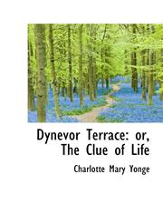 Dynevor Terrace or, The Clue of Life,1115730800,9781115730808