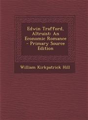 Edwin Trafford, Altruist An Economic Romance,1287542352,9781287542353