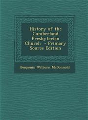 History of the Cumberland Presbyterian Church - Primary Source Edition,1287851460,9781287851462