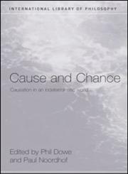 Cause and Chance Causation in an Indeterministic World,0415300983,9780415300988