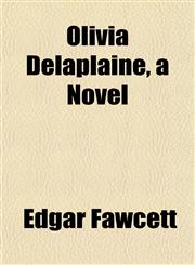 Olivia Delaplaine, a Novel,1152448455,9781152448452