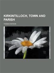 Kirkintilloch, Town and Parish,1230357092,9781230357096