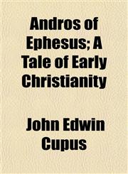 Andros of Ephesus; A Tale of Early Christianity,1151884979,9781151884978