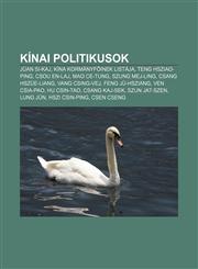 Kinai Politikusok Juan Si-Kaj, Kina Kormanyf Inek Listaja, Teng Hsziao-Ping, Csou En-Laj, Mao Ce-Tung, Szung Mej-Ling, Csang Hszue-Liang,1232886572,9781232886570