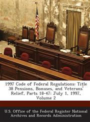 1997 Code of Federal Regulations Title 38 Pensions, Bonuses, and Veterans' Relief, Parts 18-47: July 1, 1997, Volume 2,1289155577,9781289155575
