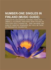Number-one singles in Finland (Music Guide) American Pie, Bad Romance, Wannabe, Poker Face, Umbrella, Alejandro, Waka Waka, Born This Way,1156550815,9781156550816