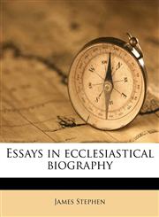 Essays in ecclesiastical biography,1172836809,9781172836802