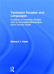 Yeniseian Peoples and Languages: A History of Yeniseian Studies with an Annotated Bibliography and a Source Guide,0700712909,9780700712908