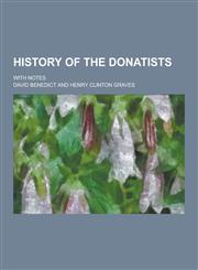 History of the Donatists; With Notes,1230229515,9781230229515