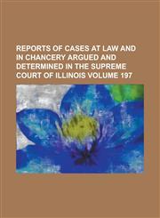 Reports of Cases at Law and in Chancery Argued and Determined in the Supreme Court of Illinois (Volume 12),1153135930,9781153135931
