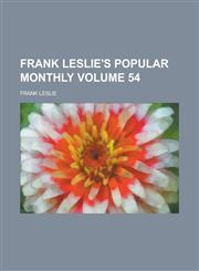 Frank Leslie's popular monthly Volume 54,1230080481,9781230080482