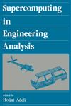 Supercomputing in Engineering Analysis,0824785592,9780824785598