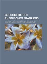 Geschichte des Rheinischen Franziens,123000503X,9781230005034