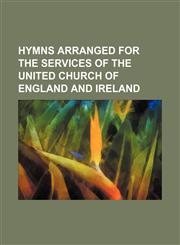 Hymns arranged for the services of the United Church of England and Ireland,1150264152,9781150264153
