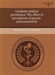 Graduate student persistence The effect of perceptions of person-environment fit.,1243635029,9781243635020