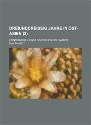 Dreiunddreissig Jahre in Ost-Asien; Erinnerungen Eines Deutschen Diplomaten (2),1234328526,9781234328528