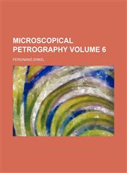 Microscopical petrography Volume 6,1150574356,9781150574351