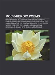 Mock-heroic poems Ancient Greek mock-heroic poems, Mock-heroic English poems, Metamorphoses, The Hunting of the Snark, Margites, The Dunciad,1156931770,9781156931776