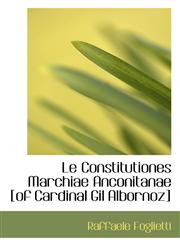Le Constitutiones Marchiae Anconitanae [of Cardinal Gil Albornoz],1110992939,9781110992935