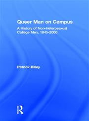 Queer Man on Campus: A History of Non-Heterosexual College Men, 1945-2000,0415933366,9780415933360