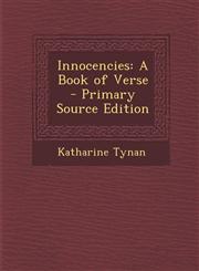 Innocencies A Book of Verse - Primary Source Edition,1293011312,9781293011317