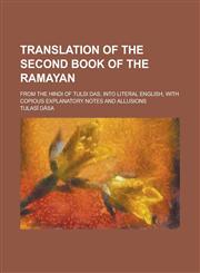 Translation of the second book of the Ramayan; from the Hindi of Tulsi Das, into literal English, with copious explanatory notes and allusions,123014384X,9781230143842