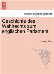 Geschichte des Wahlrechts zum englischen Parlament.,1241545677,9781241545673