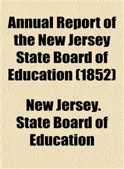 Annual Report of the New Jersey State Board of Education (1852),1153285738,9781153285735