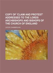 Copy of 'Claim and protest' addressed to the lords archbishops and bishops of the Church of England,1150025131,9781150025136