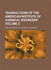 Transactions of the American Institute of Chemical Engineers Volume 2,1130605957,9781130605952