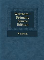 Waltham - Primary Source Edition,1293422274,9781293422274