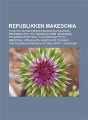 Republikken Makedonia Klostre i Republikken Makedonia, Makedonere, Makedonsk politikk, Nordmenn født i Makedonia,1232797286,9781232797289