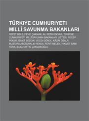 Türkiye Cumhuriyeti Millî Savunma Bakanları Refet Bele, Fevzi Çakmak, Ali Fethi Okyar, Türkiye Cumhuriyeti Millî Savunma Bakanları listesi,1232947253,9781232947257