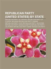 Republican Party (United States) by state Republican Party of Virginia, Republican Party of Florida, Michigan Republican Party,1155583132,9781155583136