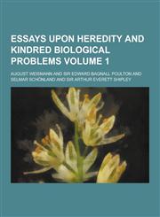 Essays Upon Heredity and Kindred Biological Problems Volume 1,1230201297,9781230201290