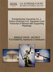 Knickerbocker Insurance Co. v. Faison (Patricia) U.S. Supreme Court Transcript of Record with Supporting Pleadings,1270610619,9781270610618