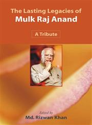 The Lasting Legacies of Mulk Raj Anand A Tribute,8126909838,9788126909834