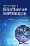 Selected Topics in Communication Networks and Distributed Systems,9812839437,9789812839435