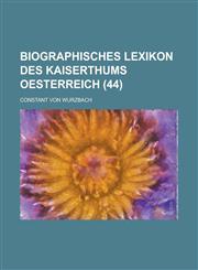Biographisches Lexikon Des Kaiserthums Oesterreich (44),1231499559,9781231499559