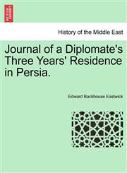 Journal of a Diplomate's Three Years' Residence in Persia.,1241562938,9781241562939