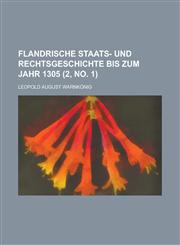 Flandrische Staats- Und Rechtsgeschichte Bis Zum Jahr 1305 (2, No. 1 ),1234240874,9781234240875