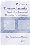 Polymer Thermodynamics Blends, Copolymers and Reversible Polymerization 1st Edition,1439826390,9781439826393