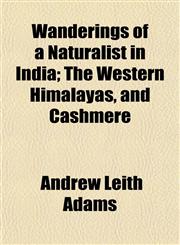 Wanderings of a Naturalist in India; The Western Himalayas, and Cashmere,115492999X,9781154929997