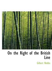 On the Right of the British Line,1140044605,9781140044604
