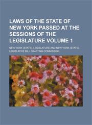 Laws of the State of New York passed at the sessions of the Legislature Volume 1,1154201384,9781154201383